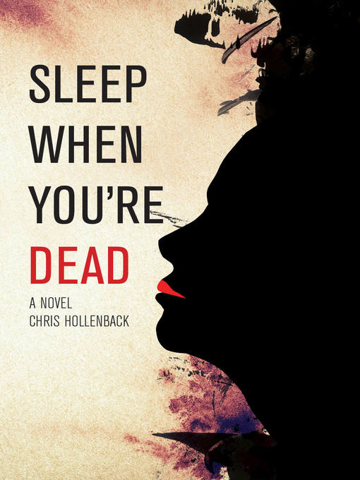 Title details for Sleep When You're Dead by Chris Hollenback - Available